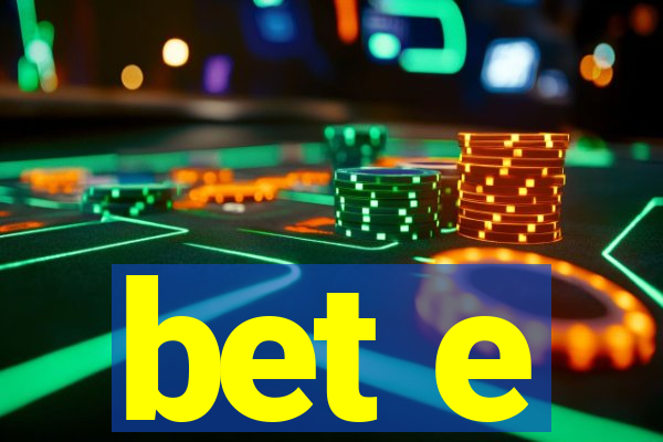 bet e